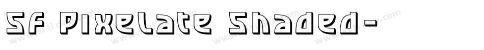 SF Pixelate Shaded字体转换
